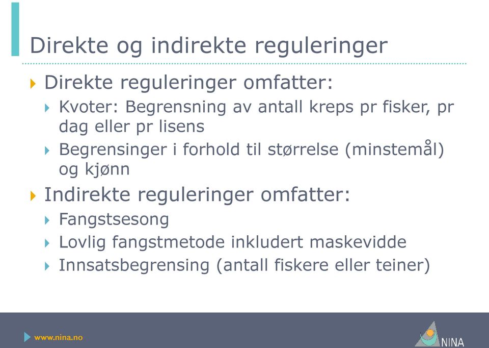 forhold til størrelse (minstemål) og kjønn Indirekte reguleringer omfatter: