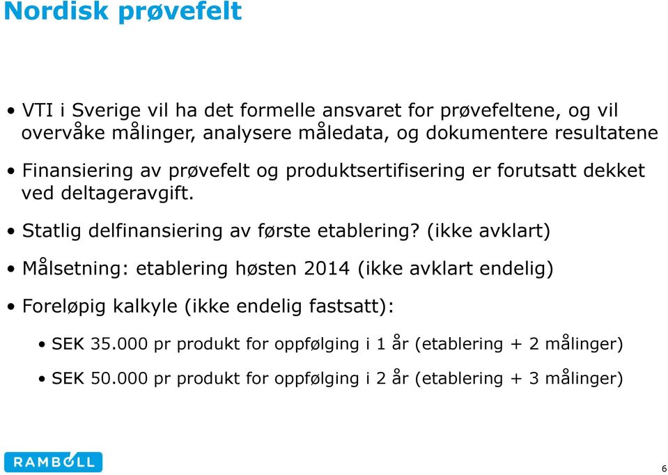 Statlig delfinansiering av første etablering?