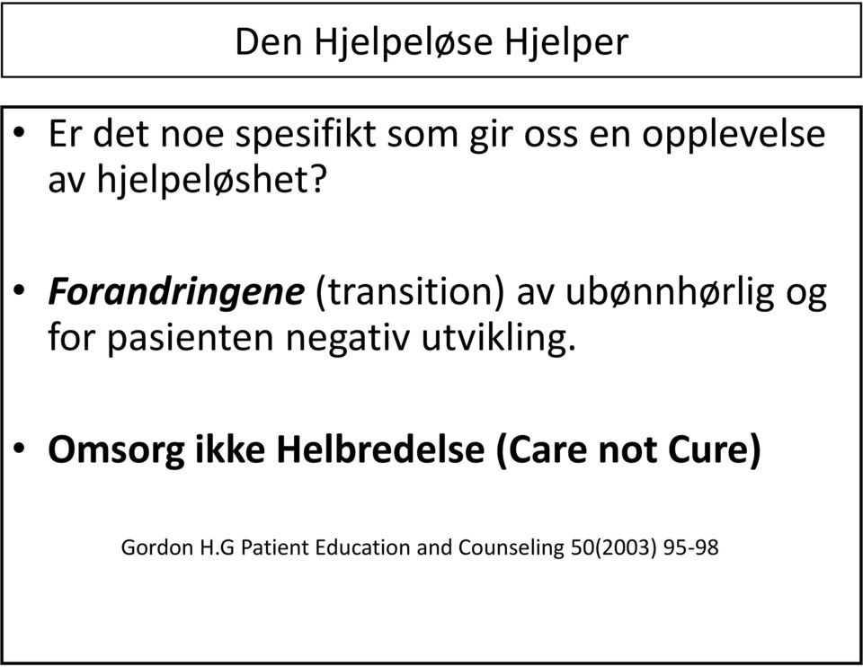 Forandringene (transition) av ubønnhørlig og for pasienten