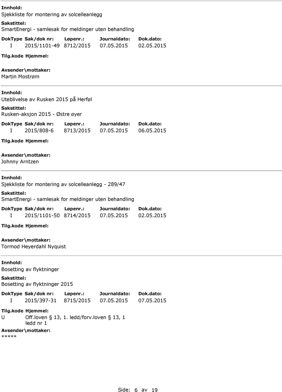 solcelleanlegg - 289/47 2015/1101-50 8714/2015 Tormod Heyerdahl Nyquist Bosetting av flyktninger Bosetting av