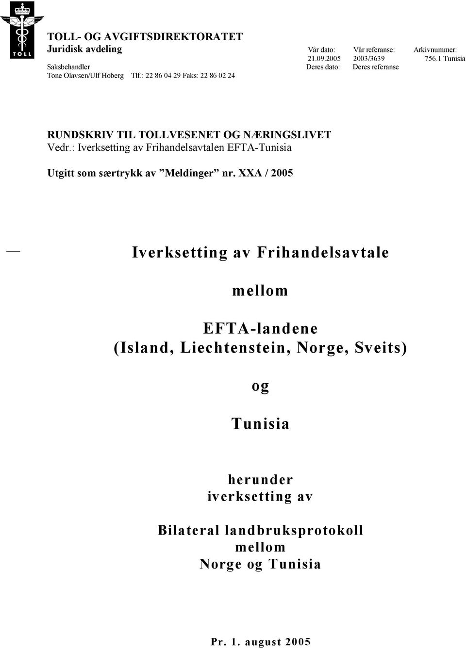 : 22 86 04 29 Faks: 22 86 02 24 RUNDSKRIV TIL TOLLVESENET OG NÆRINGSLIVET Vedr.