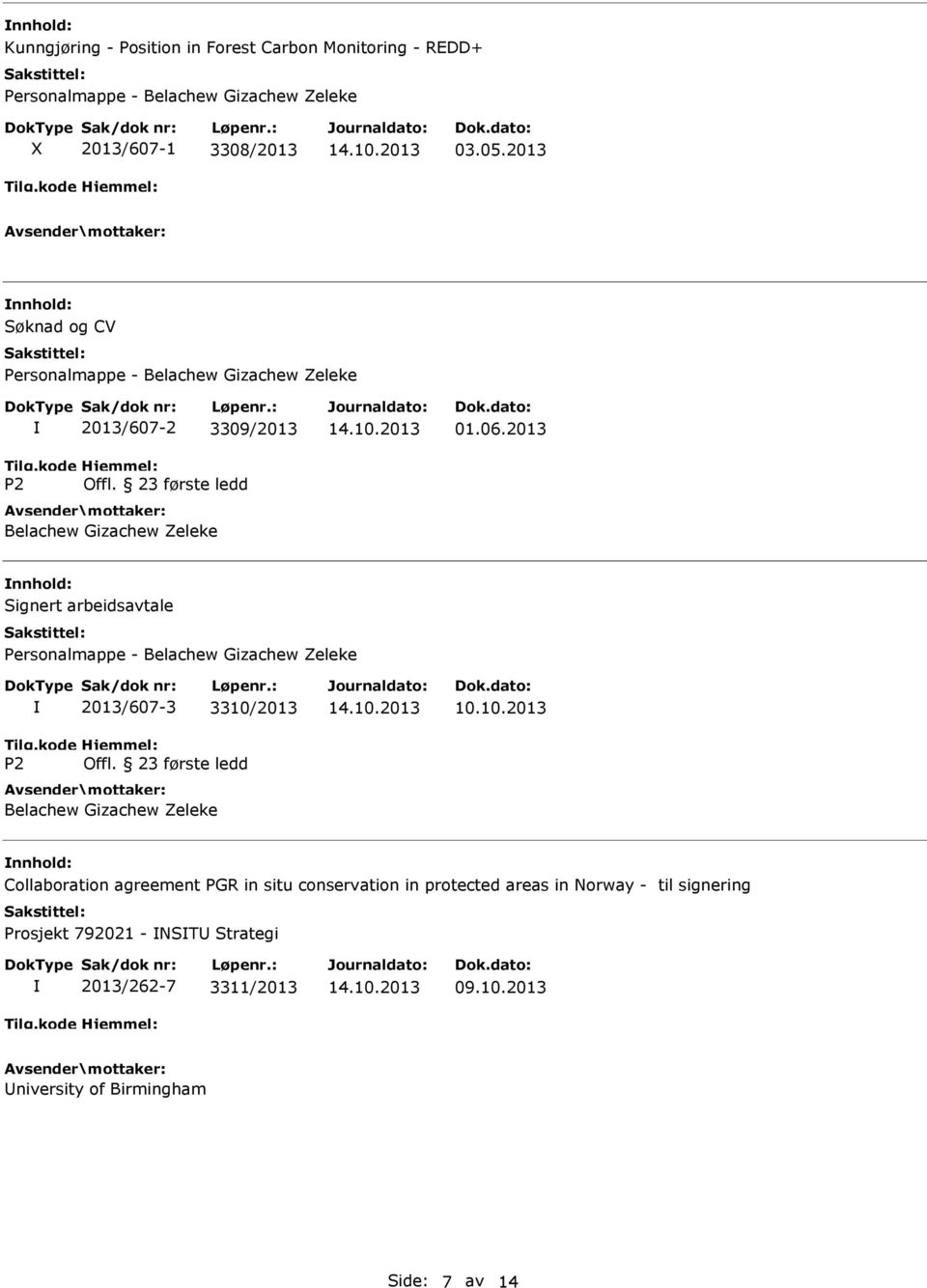 2013 Signert arbeidsavtale Personalmappe - Belachew Gizachew Zeleke Tilg.kode P2 2013/607-3 3310/2013 Hjemmel: Offl.