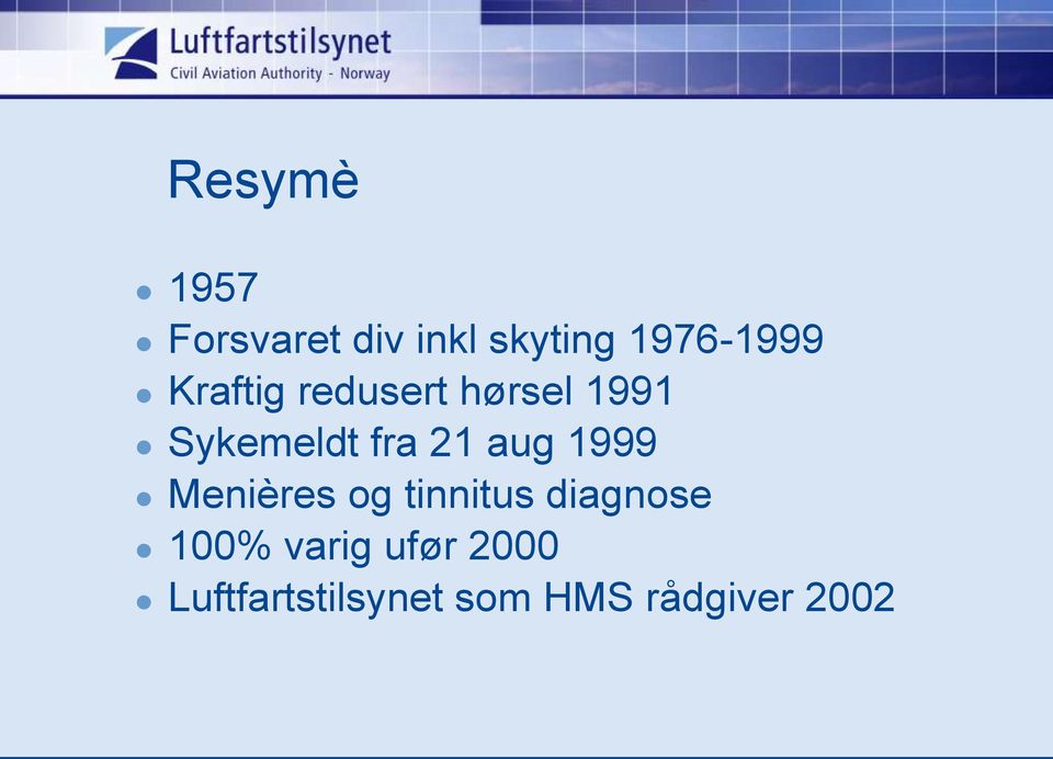 aug 1999 Menières og tinnitus diagnose 100%