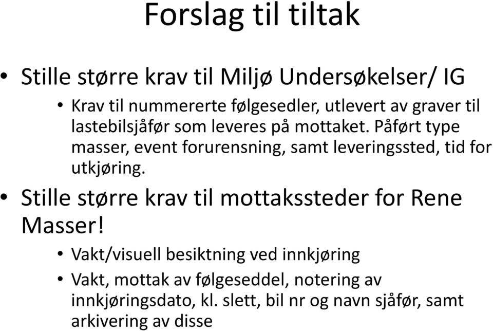 Påført type masser, event forurensning, samt leveringssted, tid for utkjøring.