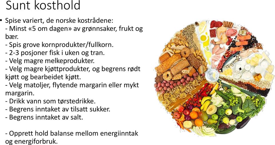 - Velg magre kjøttprodukter, og begrens rødt kjøtt og bearbeidet kjøtt.