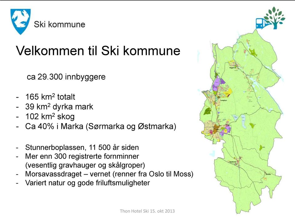 (Sørmarka og Østmarka) - Stunnerboplassen, 11 500 år siden - Mer enn 300 registrerte