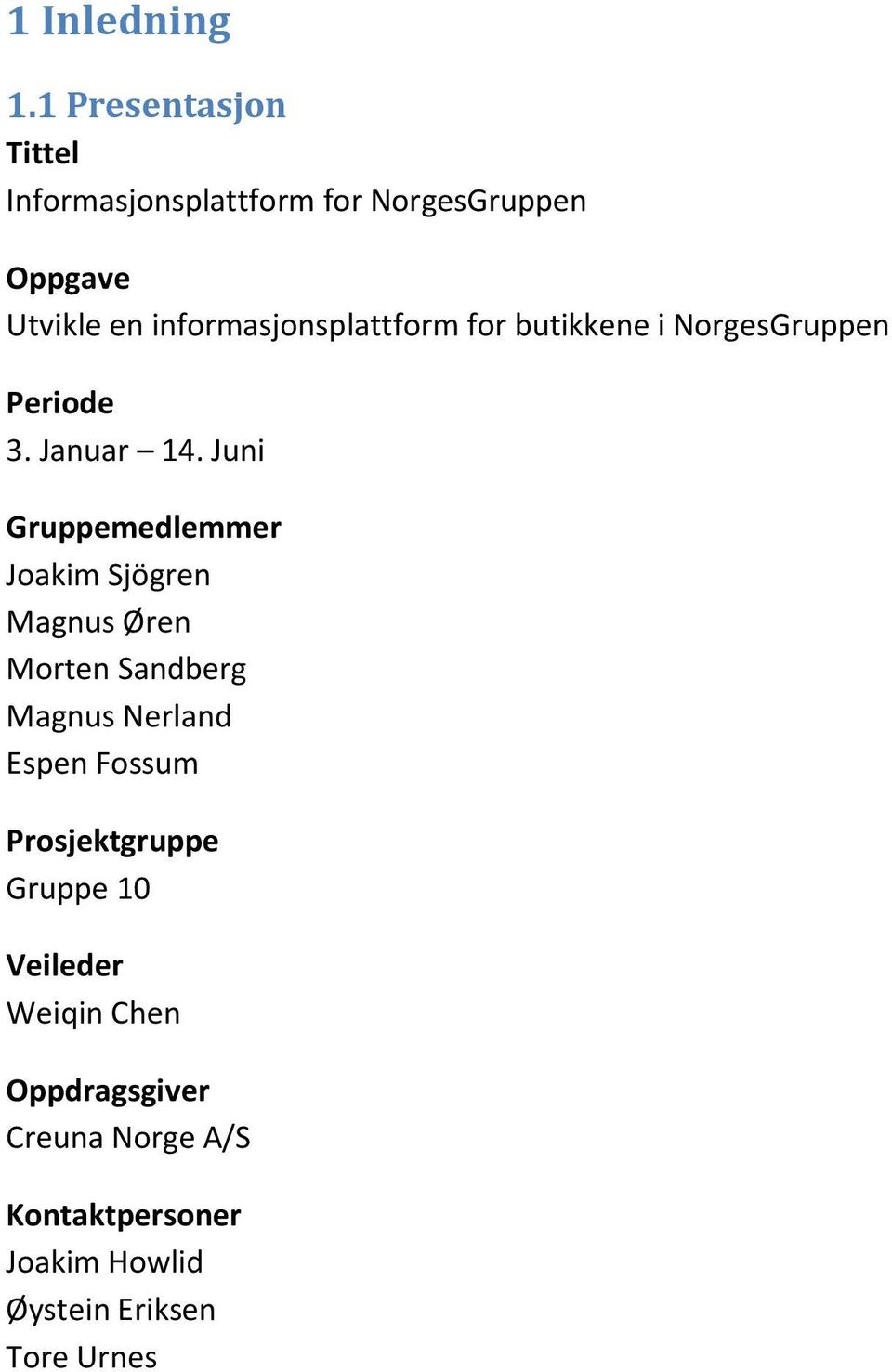 informasjonsplattform for butikkene i NorgesGruppen Periode 3. Januar 14.