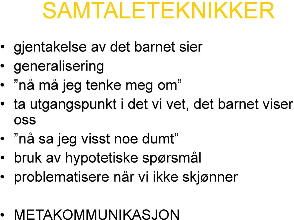 vi vet, det barnet viser oss nå sa jeg visst noe dumt bruk