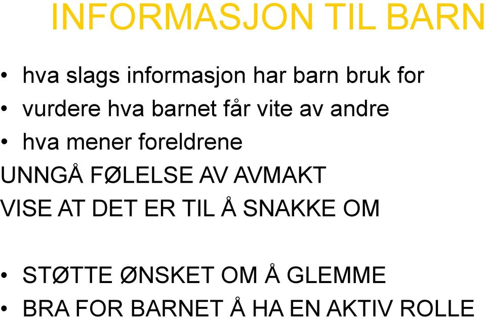 foreldrene UNNGÅ FØLELSE AV AVMAKT VISE AT DET ER TIL Å