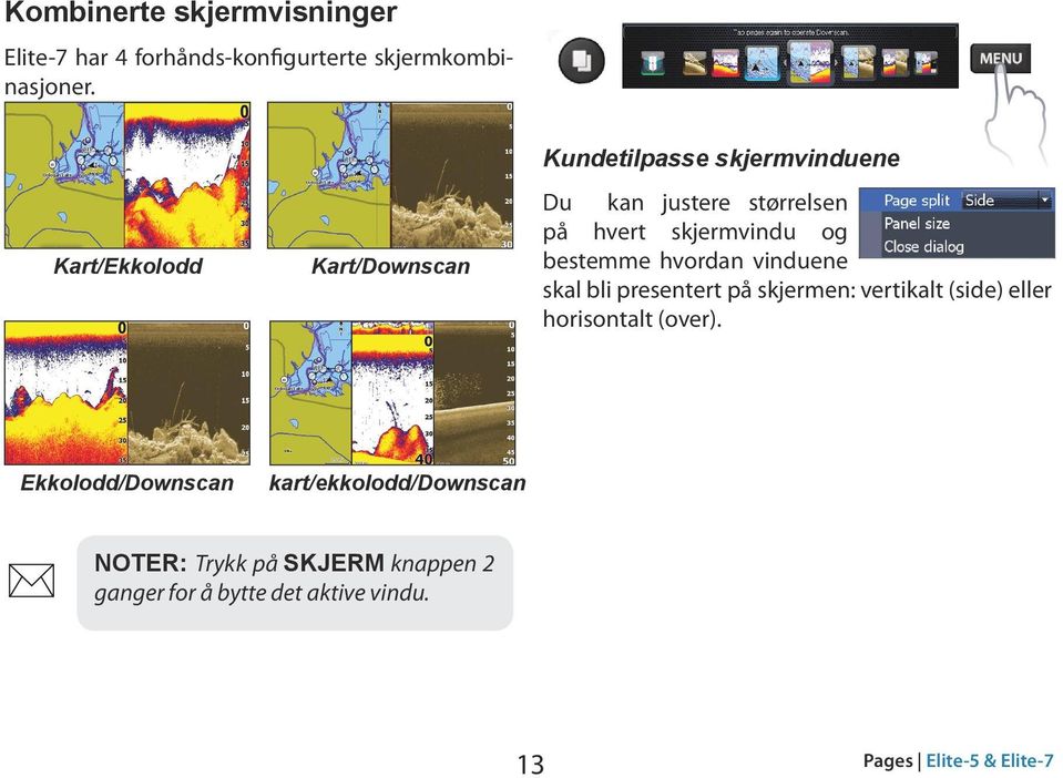 bestemme hvordan vinduene skal bli presentert på skjermen: vertikalt (side) eller horisontalt (over).