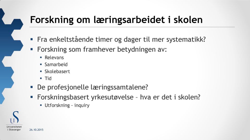 Forskning som framhever betydningen av: Relevans Samarbeid