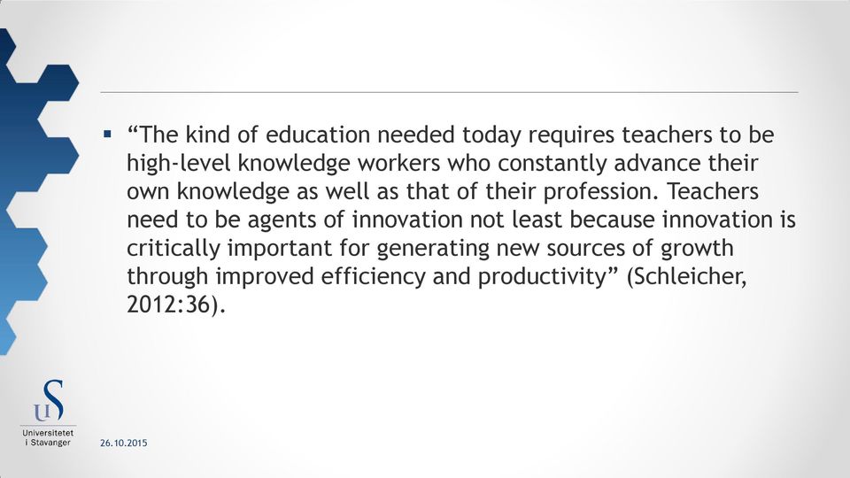 Teachers need to be agents of innovation not least because innovation is critically