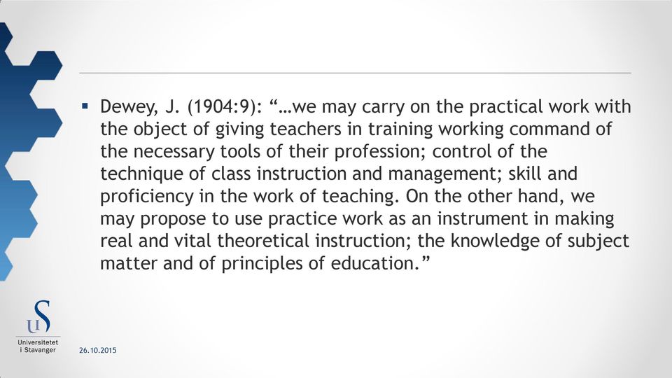 the necessary tools of their profession; control of the technique of class instruction and management; skill and