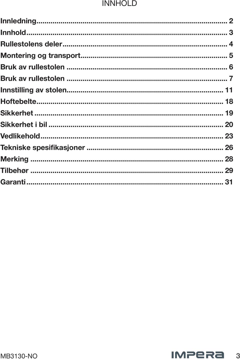 .. 7 Innstilling av stolen... 11 Hoftebelte... 18 Sikkerhet.