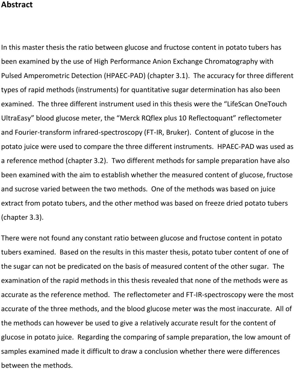 The three different instrument used in this thesis were the LifeScan OneTouch UltraEasy blood glucose meter, the Merck RQflex plus 10 Reflectoquant reflectometer and Fourier-transform