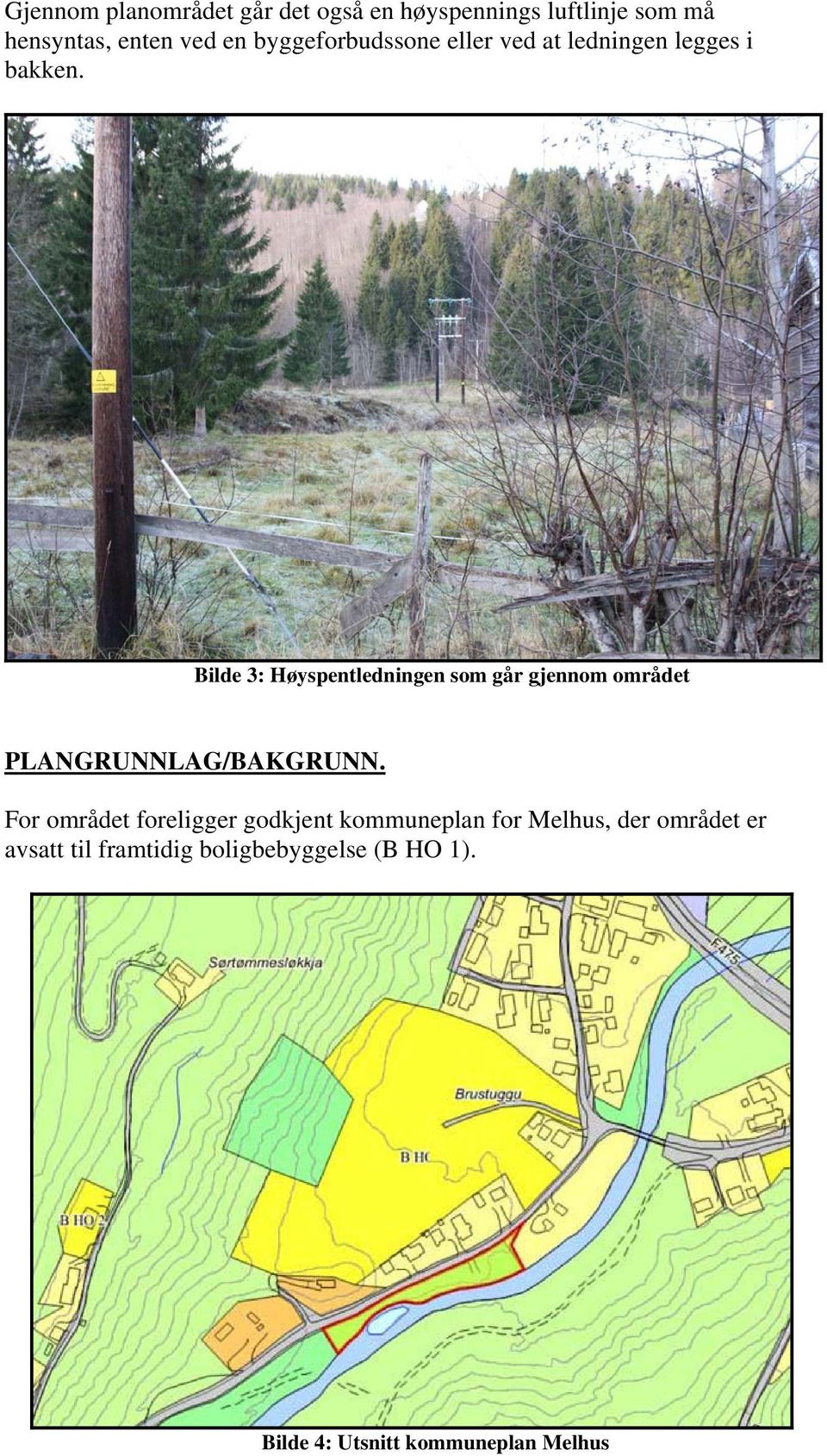Bilde 3: Høyspentledningen som går gjennom området PLANGRUNNLAG/BAKGRUNN.
