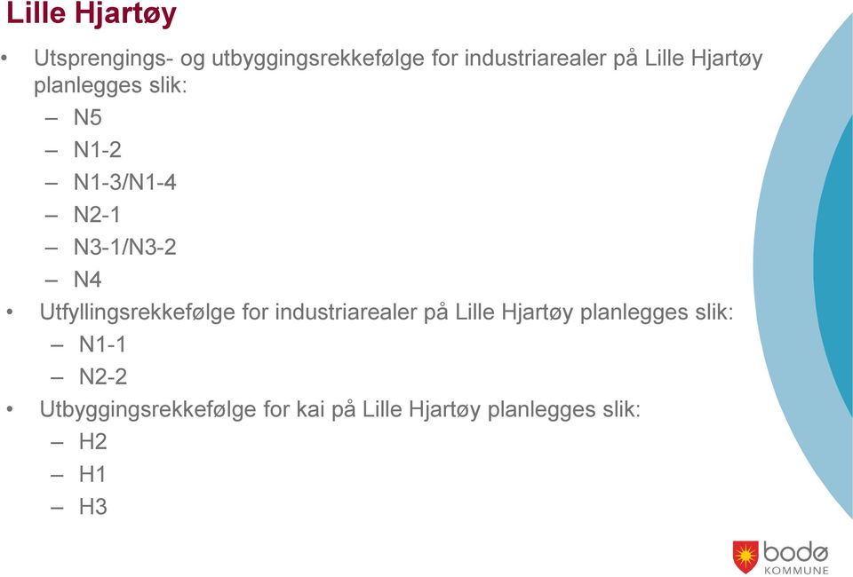 Utfyllingsrekkefølge for industriarealer på Lille Hjartøy planlegges slik: