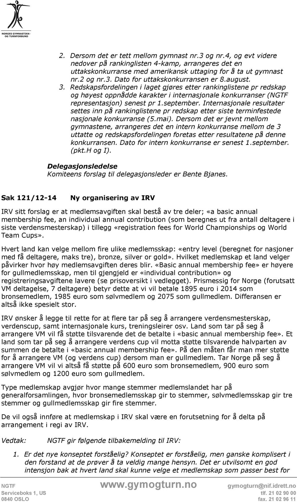 Internasjonale resultater settes inn på rankinglistene pr redskap etter siste terminfestede nasjonale konkurranse (5.mai).