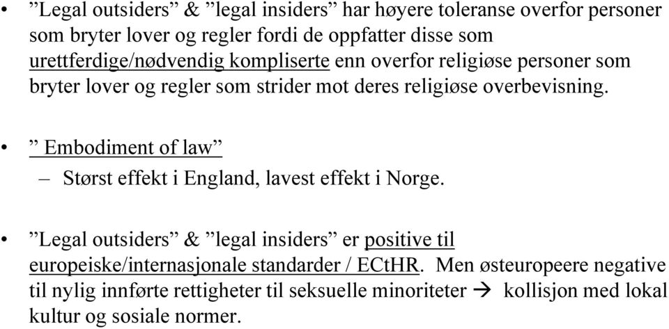 Embodiment of law Størst effekt i England, lavest effekt i Norge.