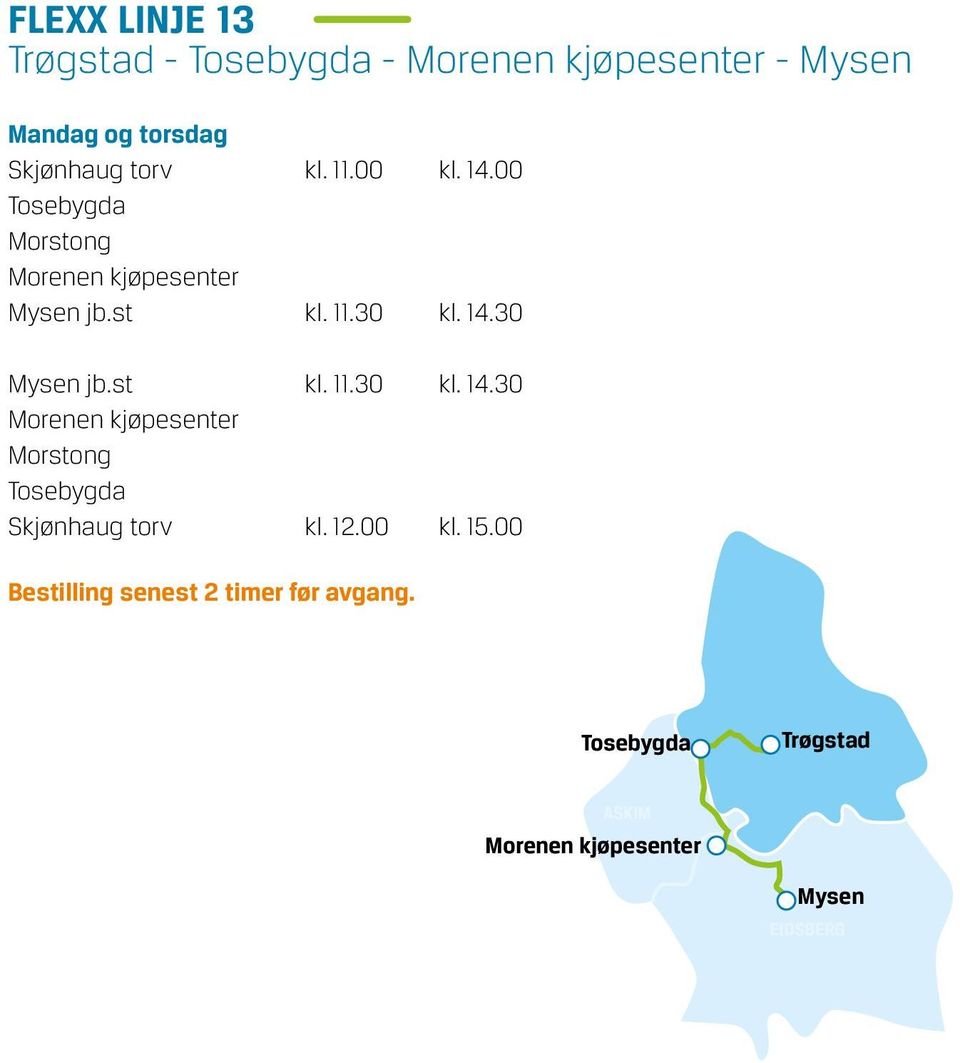 12.00 kl. 15.00 Bestilling senest 2 timer Flexx før Linje avgang.