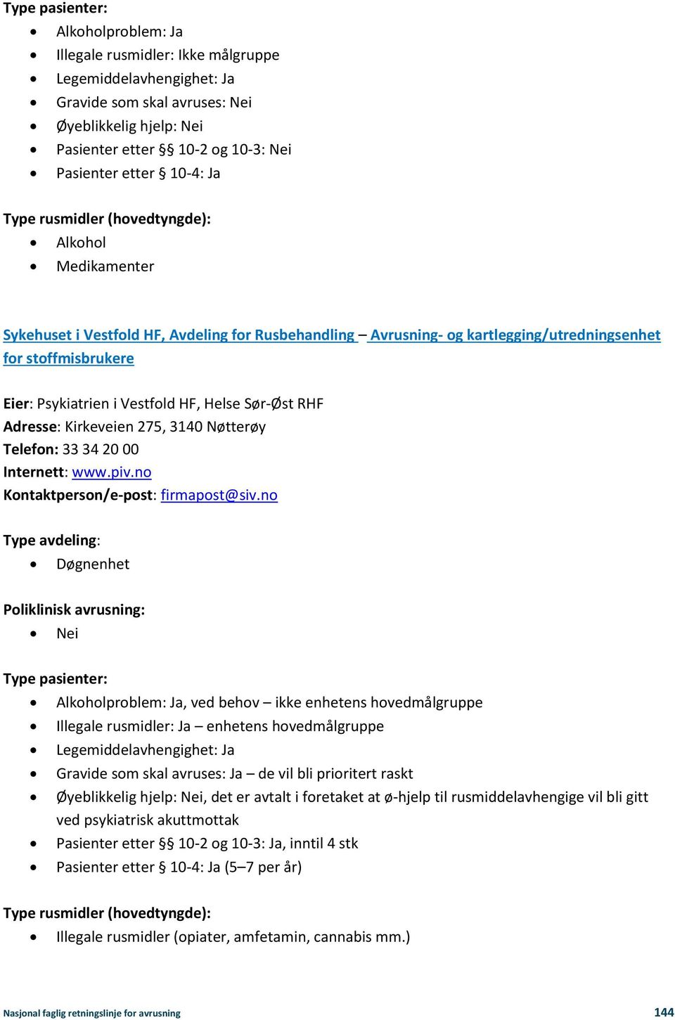 275, 3140 Nøtterøy Telefon: 33 34 20 00 Internett: www.piv.no Kontaktperson/e-post: firmapost@siv.