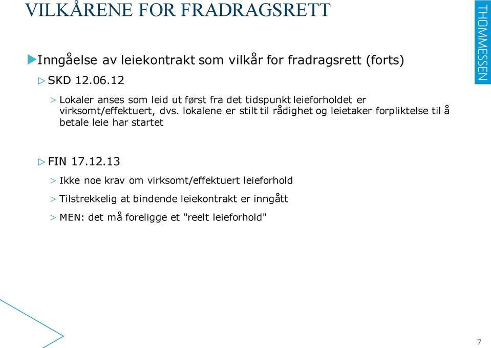 lokalene er stilt til rådighet og leietaker forpliktelse til å betale leie har startet FIN 17.12.