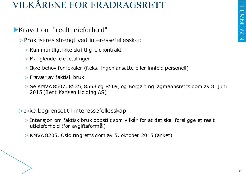 ingen ansatte eller innleid personell) > Fravær av faktisk bruk > Se KMVA 8507, 8535, 8568 og 8569, og Borgarting lagmannsretts dom av 8.