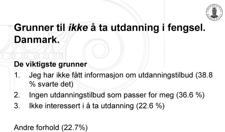 Jeg har ikke fått informasjon om utdanningstilbud (38.