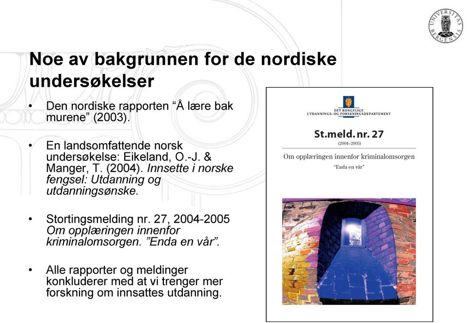 Innsette i norske fengsel: Utdanning og utdanningsønske. Stortingsmelding nr.