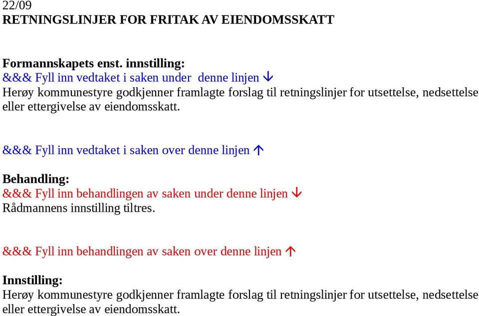 nedsettelse eller ettergivelse av eiendomsskatt. Rådmannens innstilling tiltres.