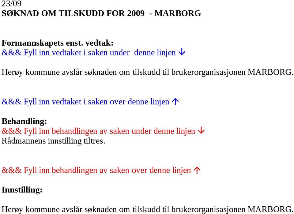 brukerorganisasjonen MARBORG. Rådmannens innstilling tiltres.