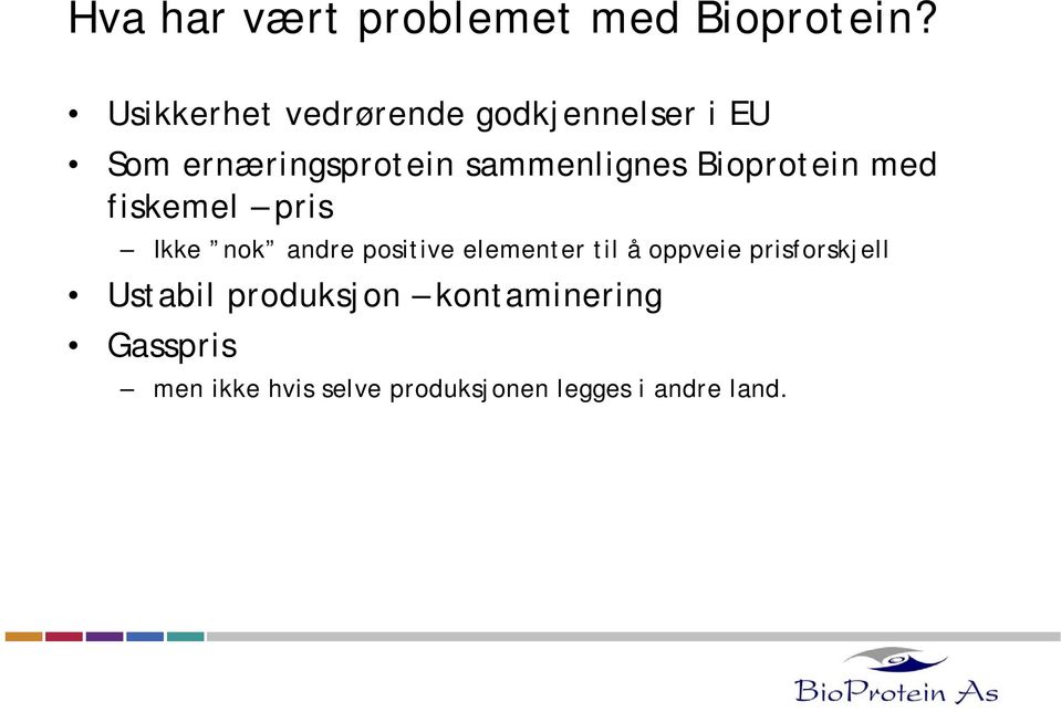 Bioprotein med fiskemel pris Ikke nok andre positive elementer til å