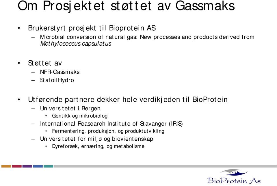 verdikjeden til BioProtein Universitetet i Bergen Gentikk og mikrobiologi International Reasearch Institute of Stavanger