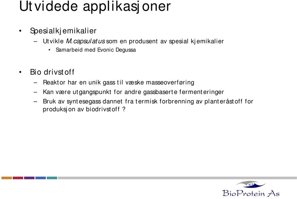 drivstoff Reaktor har en unik gass til væske masseoverføring Kan være utgangspunkt for