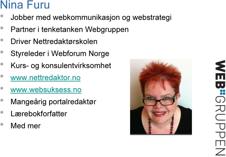 Webforum Norge Kurs- og konsulentvirksomhet www.nettredaktor.