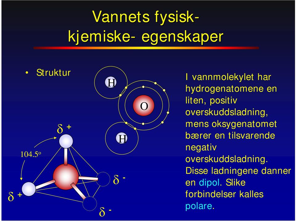 positiv overskuddsladning, mens oksygenatomet bærer en tilsvarende