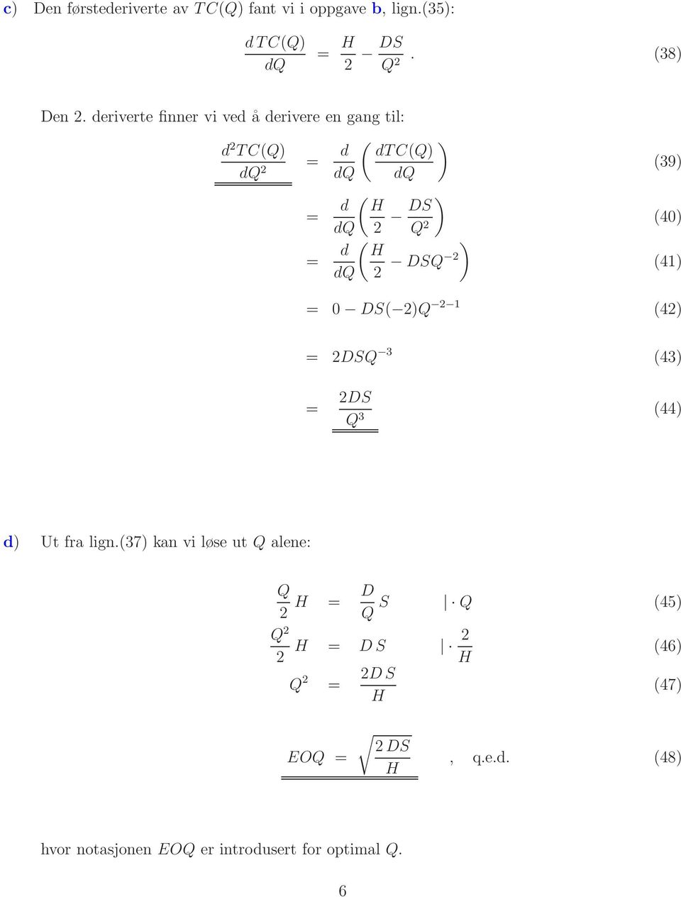 dq DSQ (39) (40) (4) = 0 DS( )Q (4) = DSQ 3 (43) = DS Q 3 (44) d) Ut fra lign.