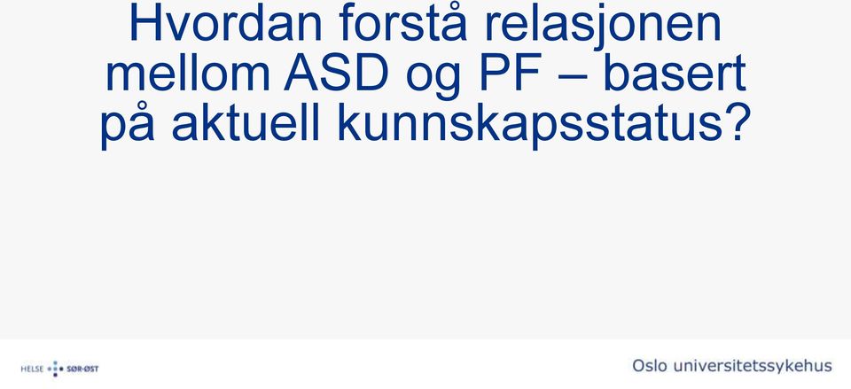 ASD og PF basert på