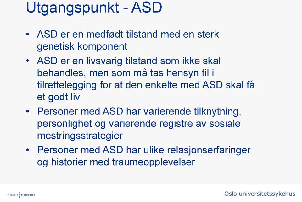 ASD skal få et godt liv Personer med ASD har varierende tilknytning, personlighet og varierende