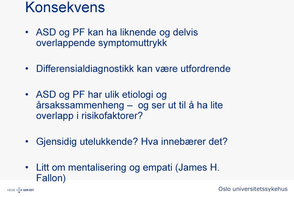 årsakssammenheng og ser ut til å ha lite overlapp i risikofaktorer?