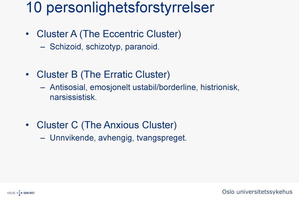 Cluster B (The Erratic Cluster) Antisosial, emosjonelt