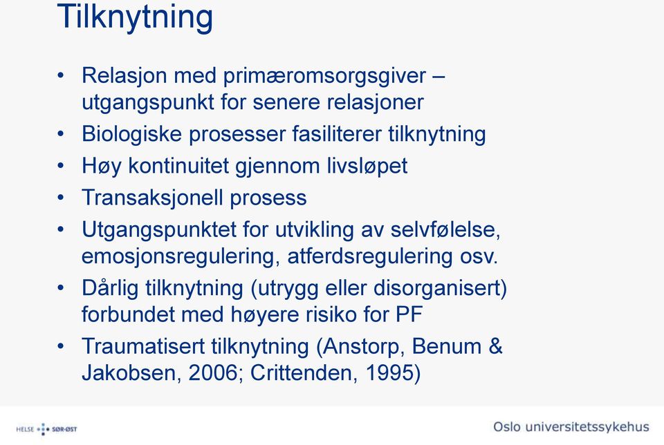 utvikling av selvfølelse, emosjonsregulering, atferdsregulering osv.