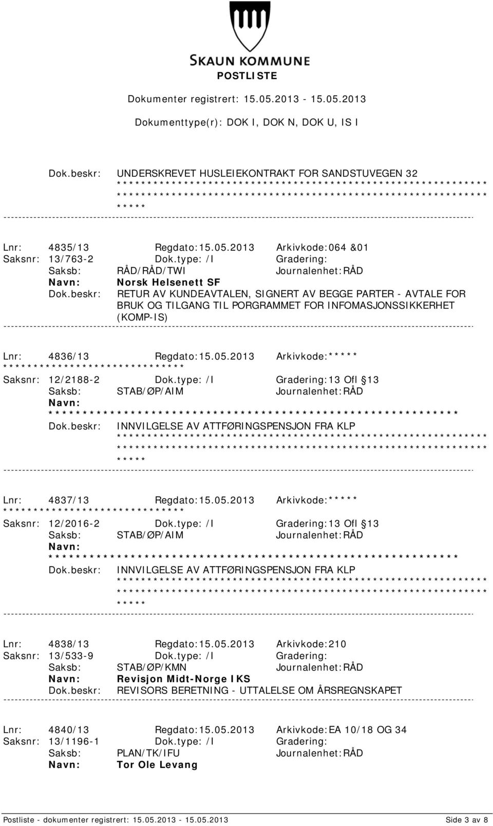 (KOMP-IS) Lnr: 4836/13 Regdato:15.05.2013 Arkivkode: Saksnr: 12/2188-2 Dok.