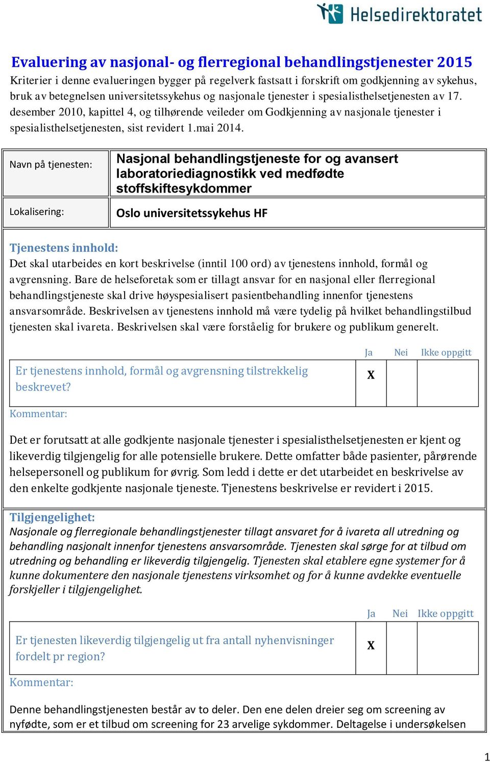 desember 2010, kapittel 4, og tilhørende veileder om Godkjenning av nasjonale tjenester i spesialisthelsetjenesten, sist revidert 1.mai 2014.