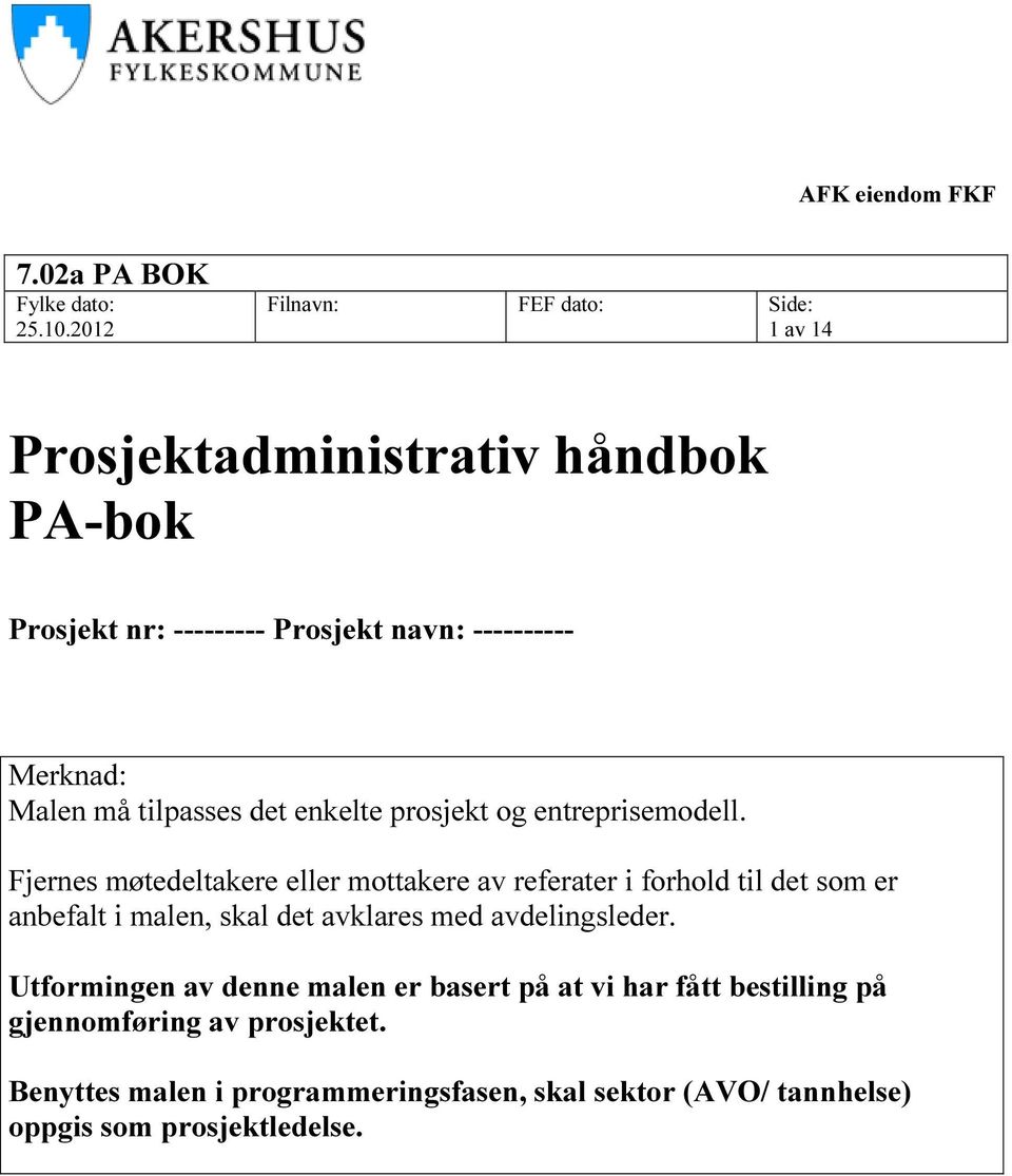 tilpasses det enkelte prosjekt og entreprisemodell.