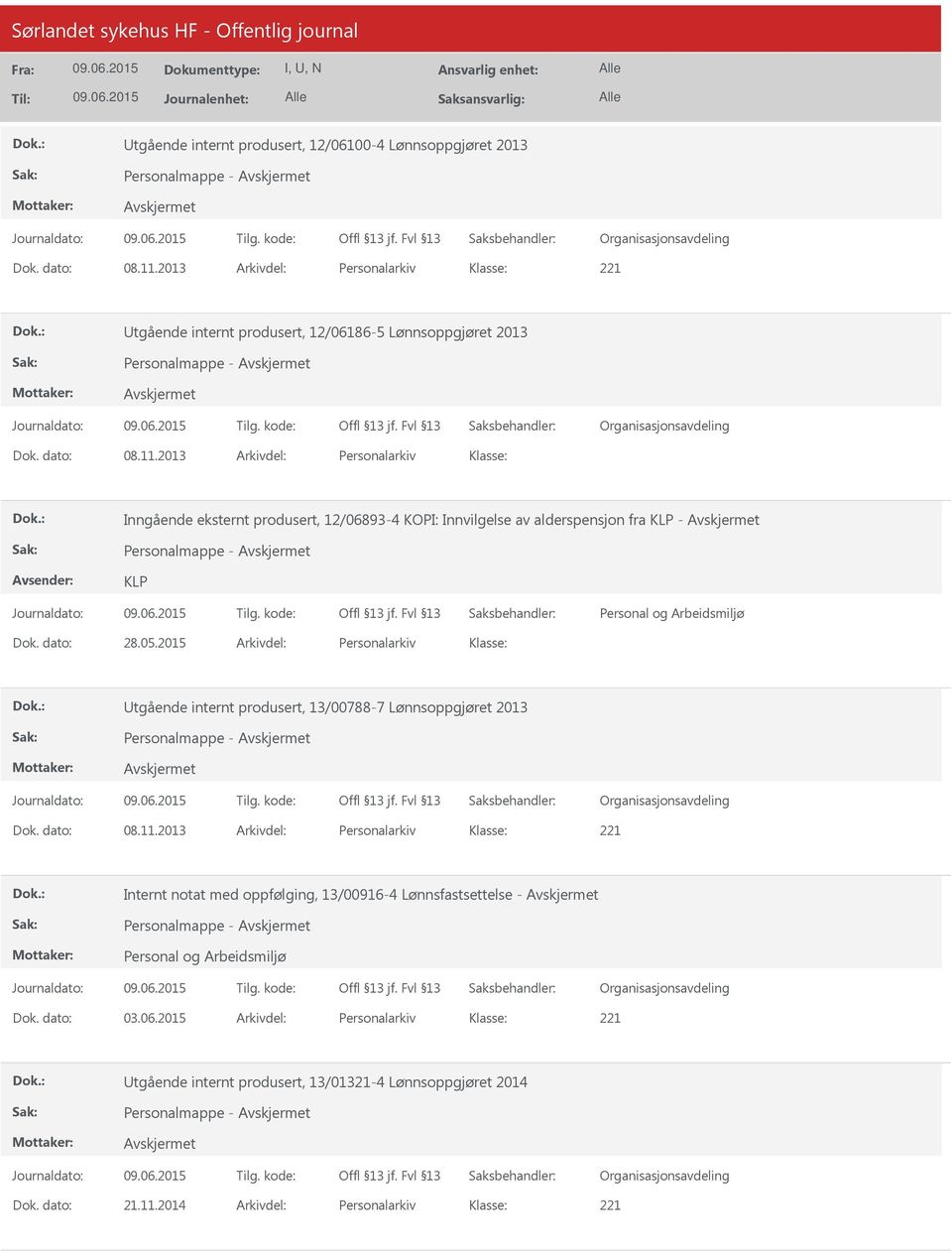 2013 Arkivdel: Personalarkiv Inngående eksternt produsert, 12/06893-4 KOPI: Innvilgelse av alderspensjon fra KLP - Personalmappe - KLP Dok. dato: 28.05.