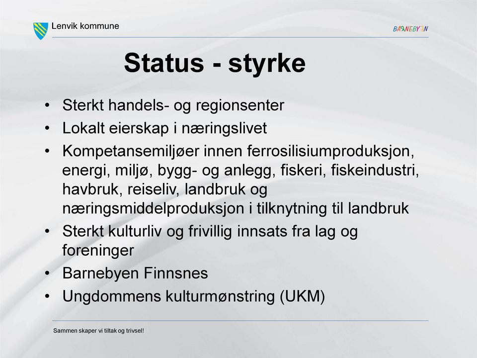 fiskeindustri, havbruk, reiseliv, landbruk og næringsmiddelproduksjon i tilknytning til