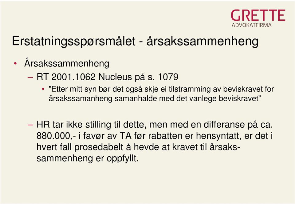 med det vanlege beviskravet HR tar ikke stilling til dette, men med en differanse på ca. 880.