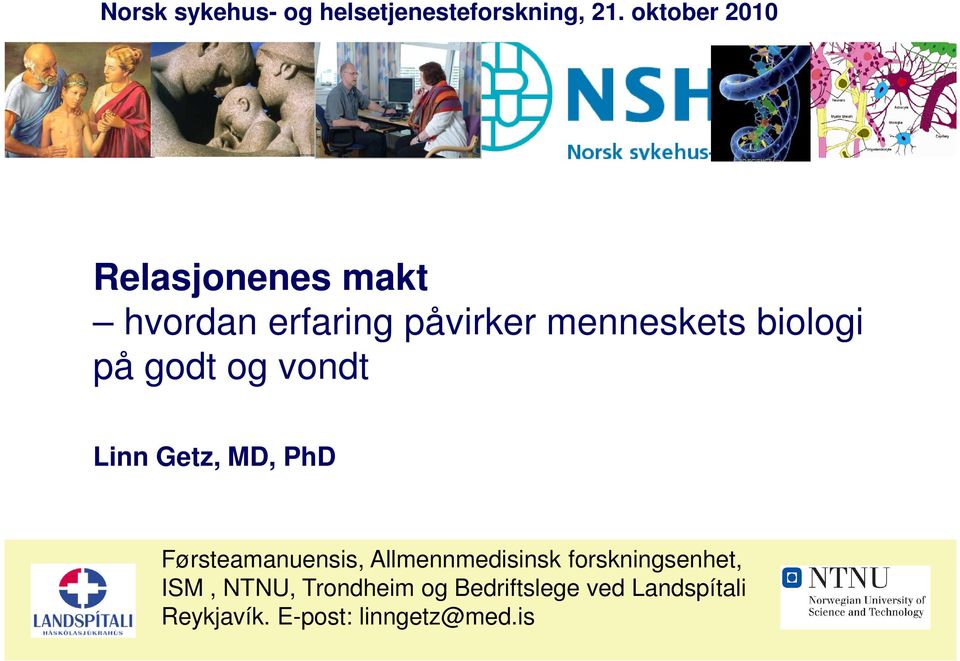 biologi på godt og vondt Linn Getz, MD, PhD Førsteamanuensis,