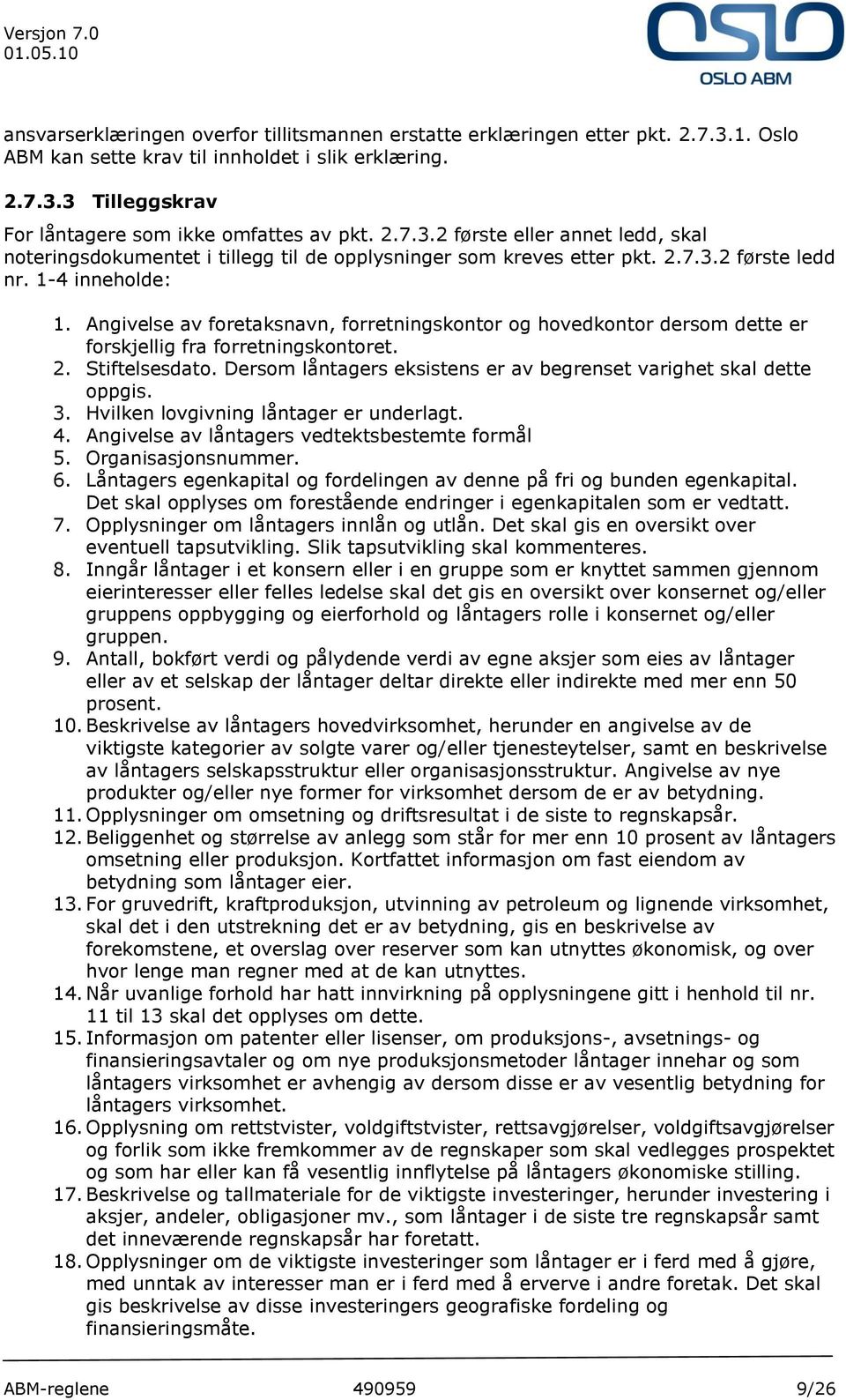 Angivelse av foretaksnavn, forretningskontor og hovedkontor dersom dette er forskjellig fra forretningskontoret. 2. Stiftelsesdato.